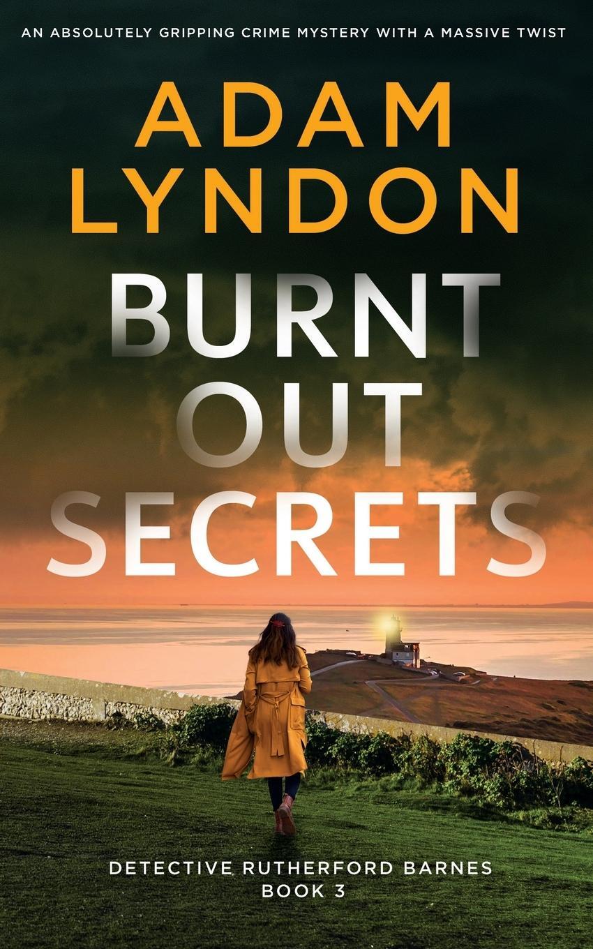 Cover: 9781804058732 | BURNT OUT SECRETS an absolutely gripping crime mystery with a...