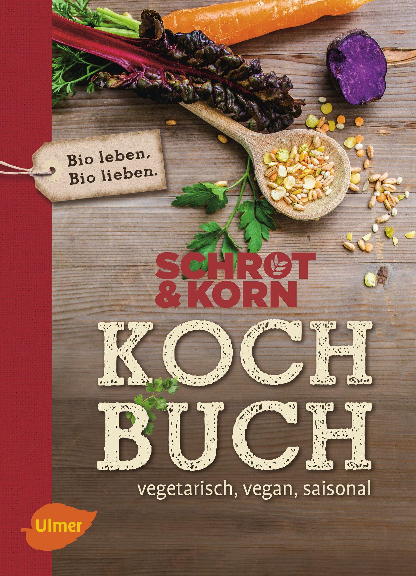 Cover: 9783800108268 | Schrot&amp;Korn Kochbuch | Vegetarisch, vegan, saisonal | Schrot &amp; Korn