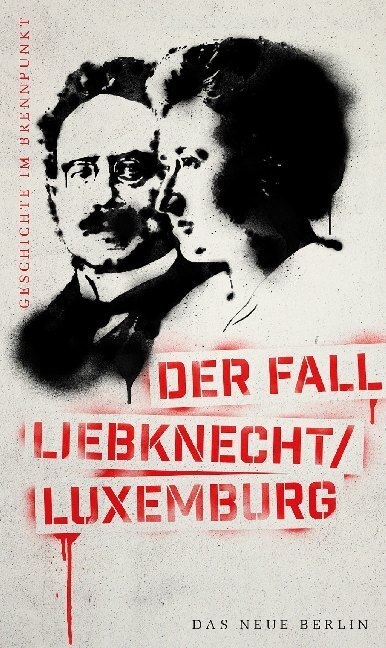 Cover: 9783360013408 | Der Fall Liebknecht / Luxemburg | Frank Schumann | Taschenbuch | 2019