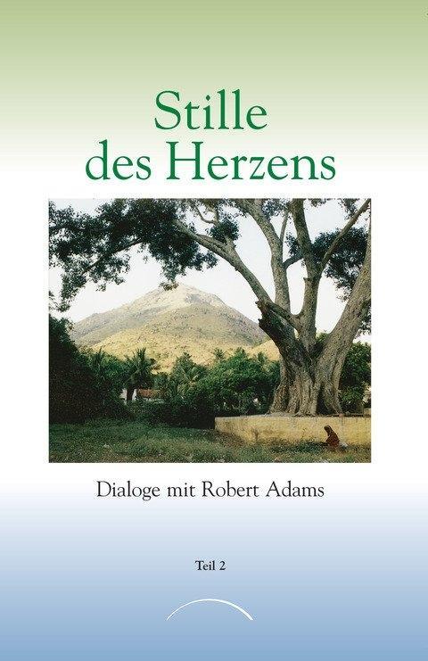 Cover: 9783933496508 | Stille des Herzens 2 | Robert Adams | Taschenbuch | 200 S. | Deutsch