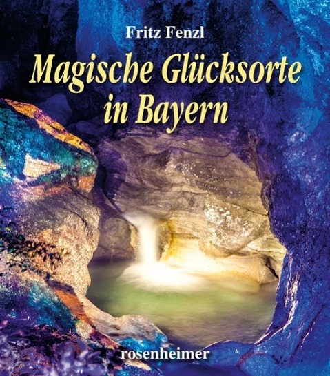 Cover: 9783475544194 | Magische Glücksorte in Bayern | Fritz Fenzl | Buch | 128 S. | Deutsch