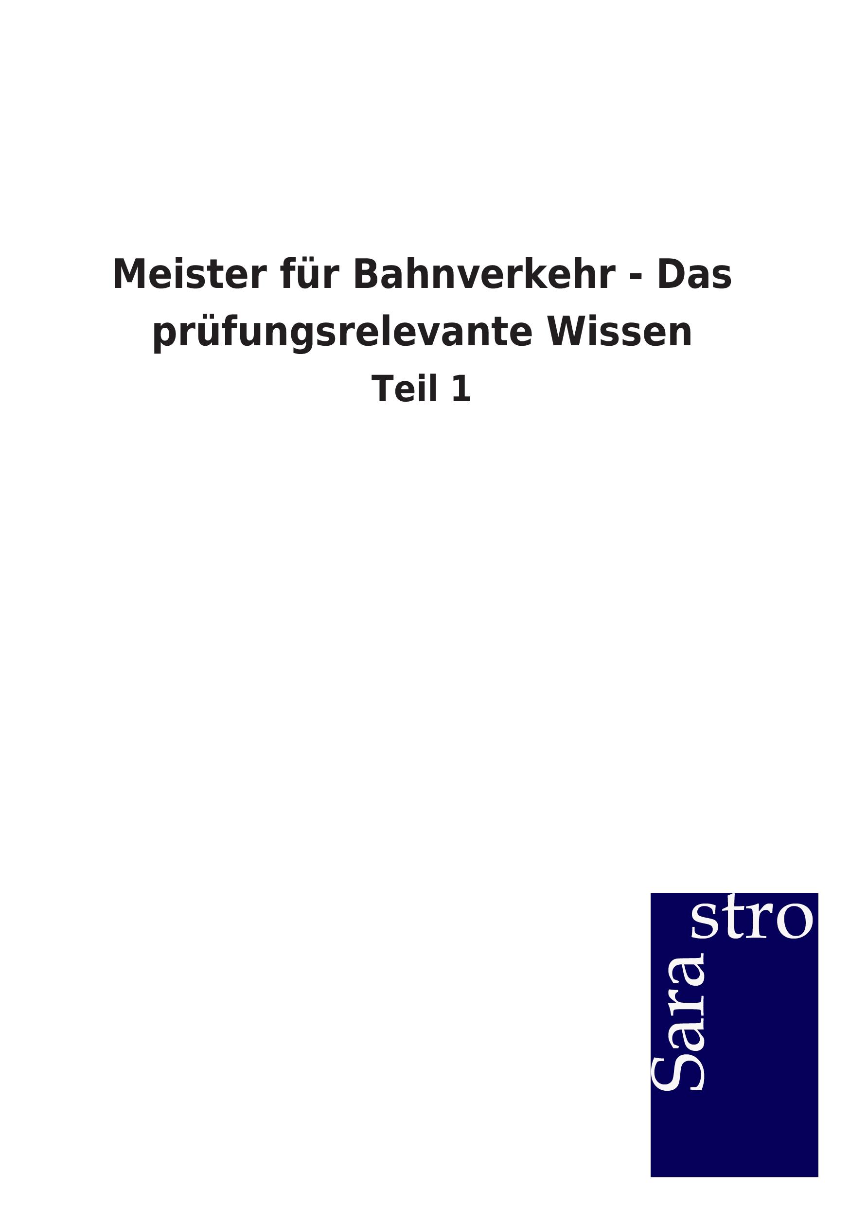 Cover: 9783864716393 | Meister für Bahnverkehr - Das prüfungsrelevante Wissen | Teil 1 | Gmbh