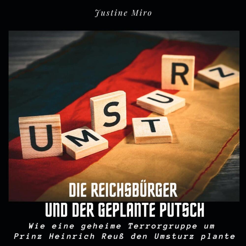 Cover: 9783750533905 | Die Reichsbürger und der geplante Putsch | Justine Miro | Taschenbuch