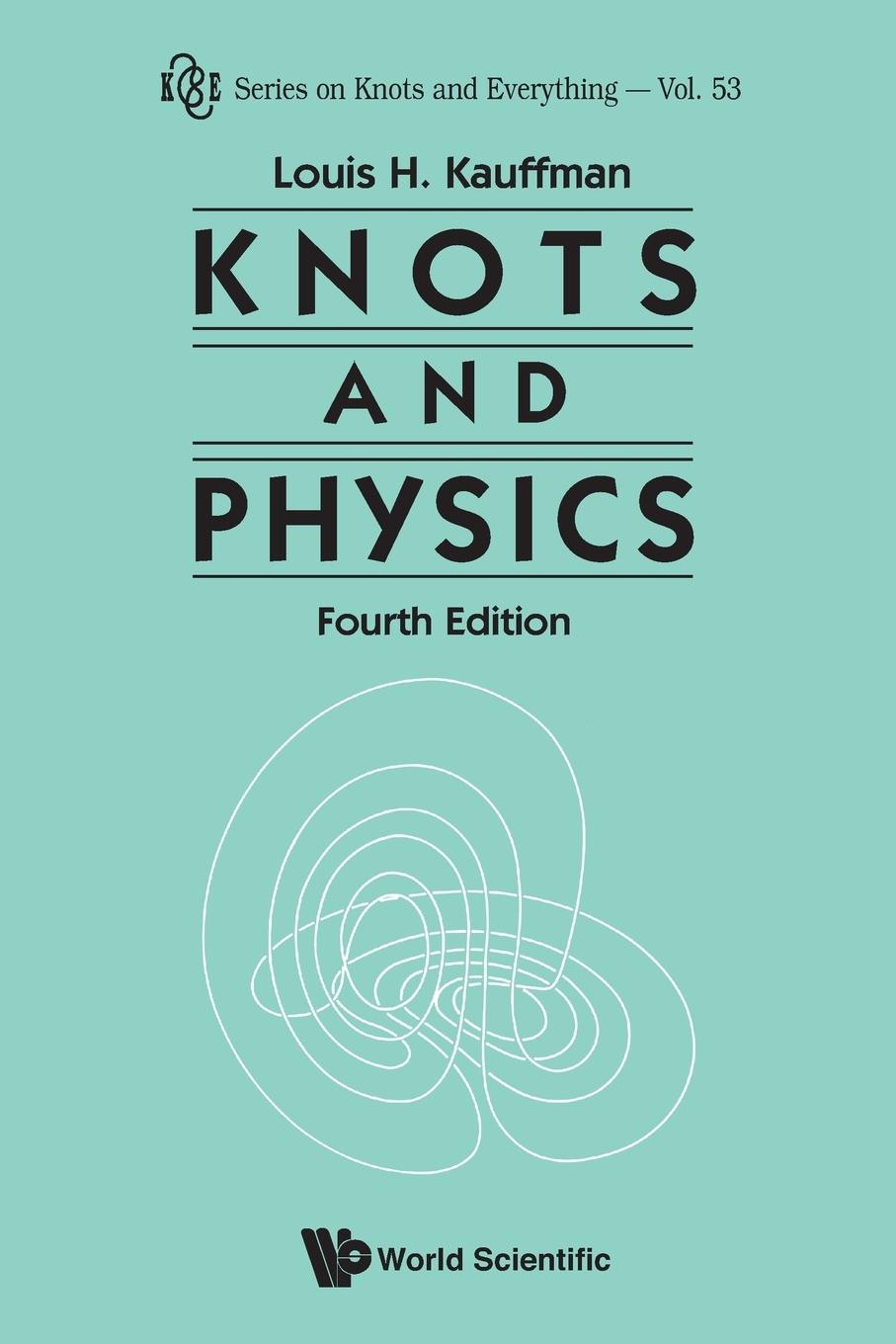 Cover: 9789814383011 | KNOTS AND PHYSICS, FOURTH EDITION | Louis H Kauffman | Taschenbuch