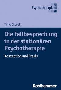 Cover: 9783170312869 | Die Fallbesprechung in der stationären Psychotherapie | Timo Storck