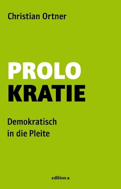 Cover: 9783990010471 | Prolokratie | Demokratisch in die Pleite | Christian Ortner | Buch