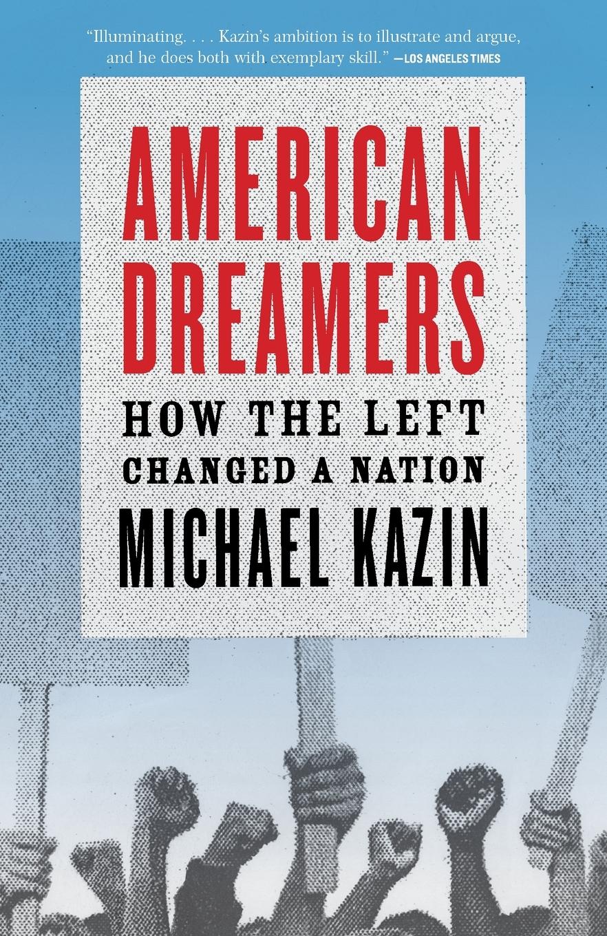 Cover: 9780307279194 | American Dreamers | How the Left Changed a Nation | Michael Kazin