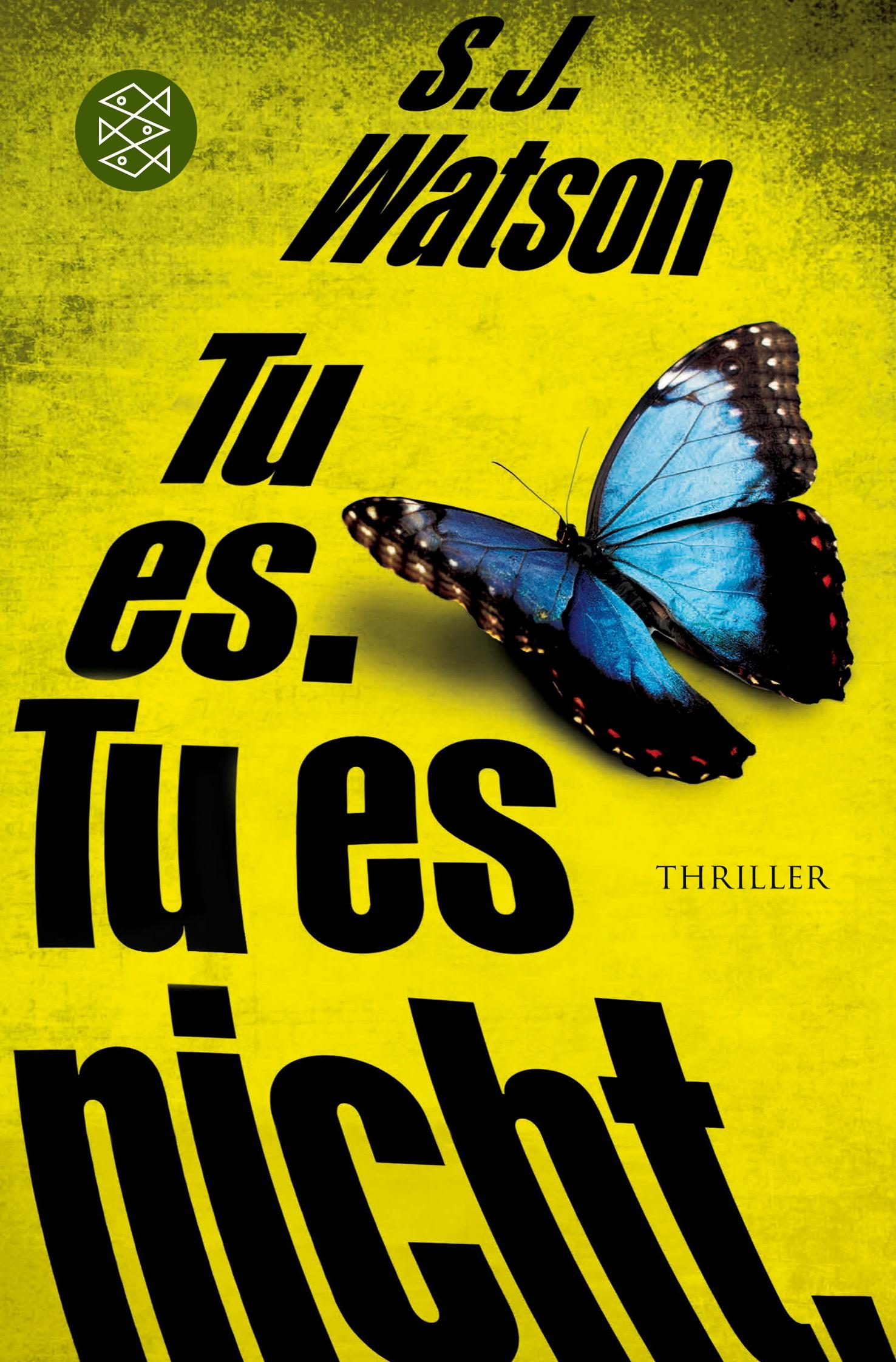 Cover: 9783596191475 | Tu es. Tu es nicht. | Thriller | S. J. Watson | Taschenbuch | 480 S.