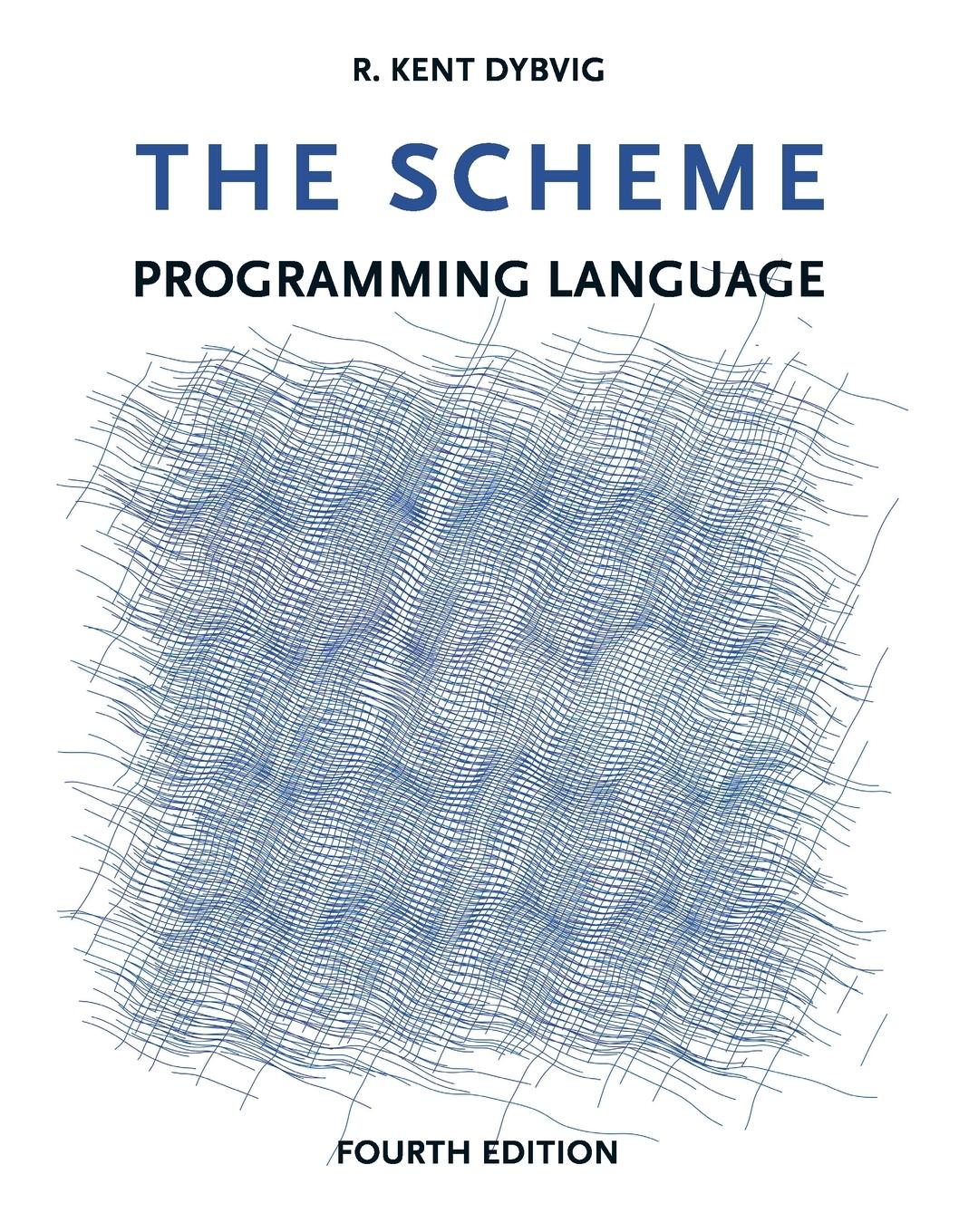 Cover: 9780262512985 | The Scheme Programming Language, fourth edition | R. Kent Dybvig