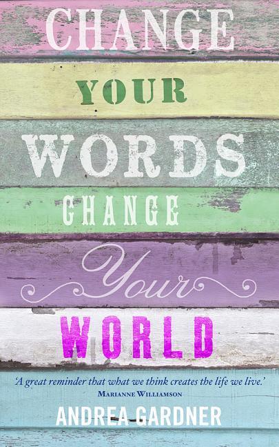 Cover: 9781848508088 | Change Your Words, Change Your World | Andrea Gardner | Taschenbuch