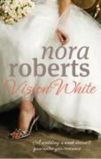 Cover: 9780749928865 | Vision In White | Number 1 in series | Nora Roberts | Taschenbuch