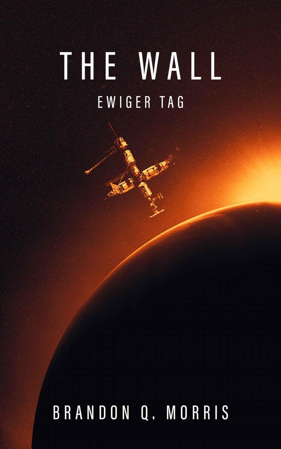 Cover: 9783963570186 | The Wall - Ewiger Tag | Brandon Q. Morris | Taschenbuch | Deutsch