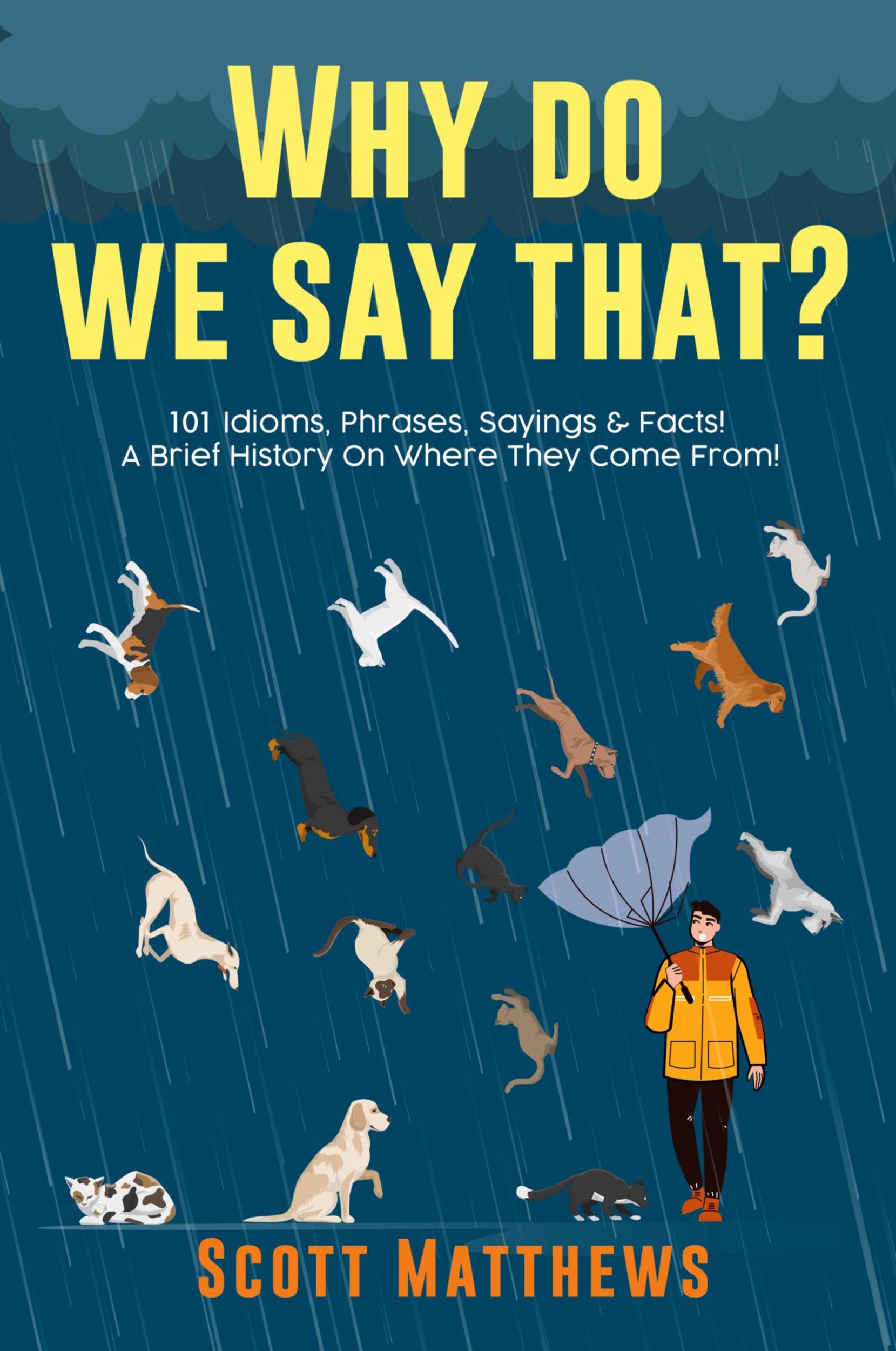 Cover: 9781922531254 | Why Do We Say That? 101 Idioms, Phrases, Sayings &amp; Facts! A Brief...