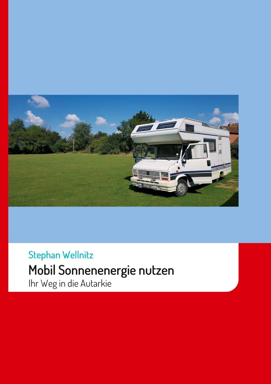 Cover: 9783347376953 | Mobil Sonnenenergie nutzen | Ihr Weg in die Autarkie | Wellnitz | Buch