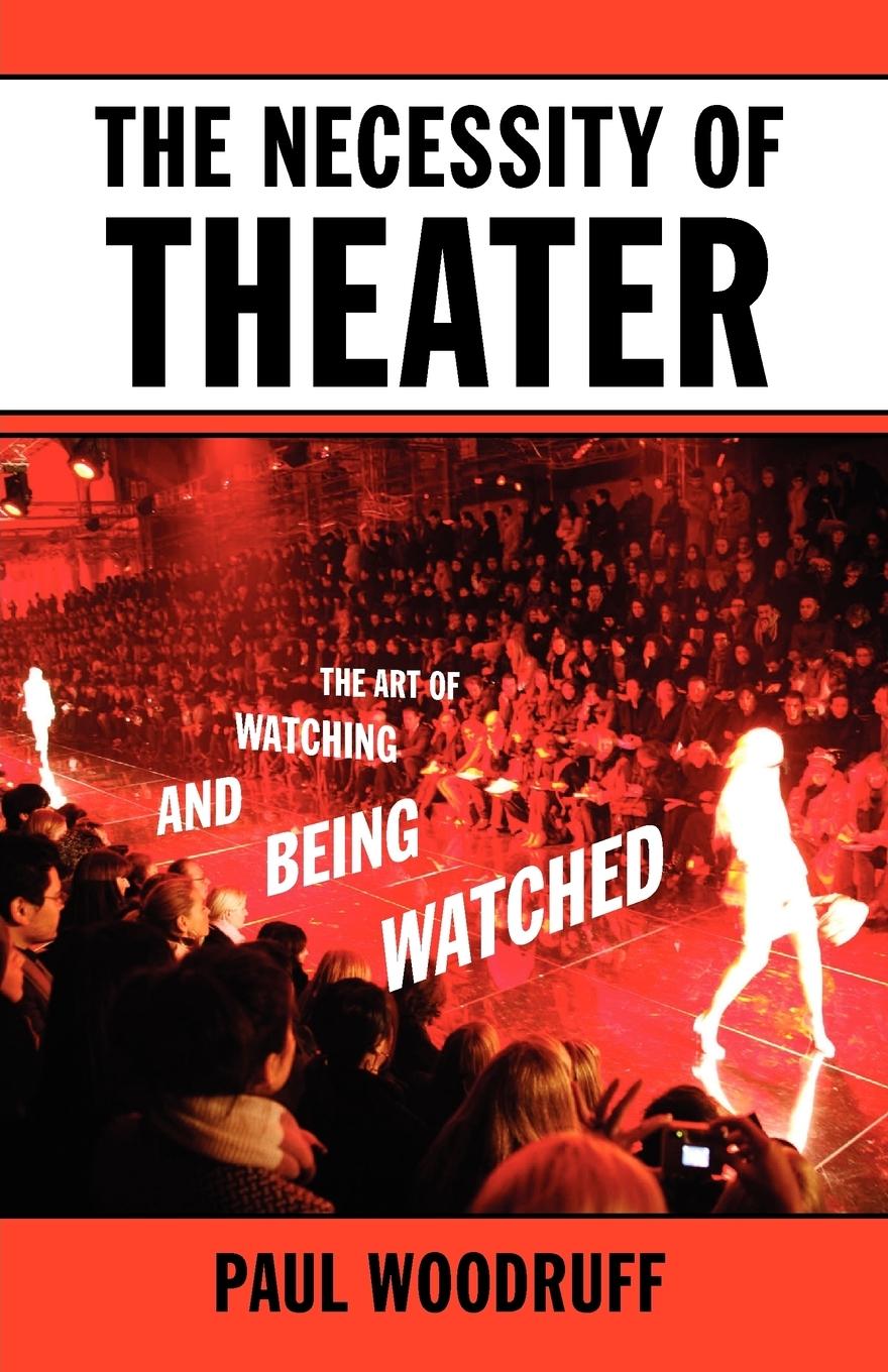 Cover: 9780195394801 | The Necessity of Theater | The Art of Watching and Being Watched