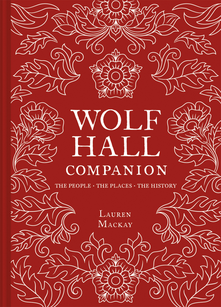 Cover: 9781911358619 | The Wolf Hall Companion | Lauren MacKay | Buch | Gebunden | Englisch