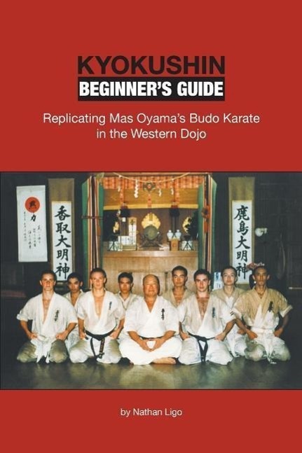 Cover: 9780990552208 | Kyokushin Beginner's Guide: Replicating Mas Oyama's Budo Karate in...