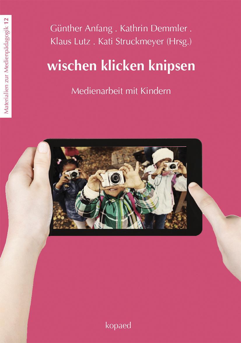 Cover: 9783867361668 | wischen klicken knipsen | Medienarbeit mit Kindern | Anfang (u. a.)