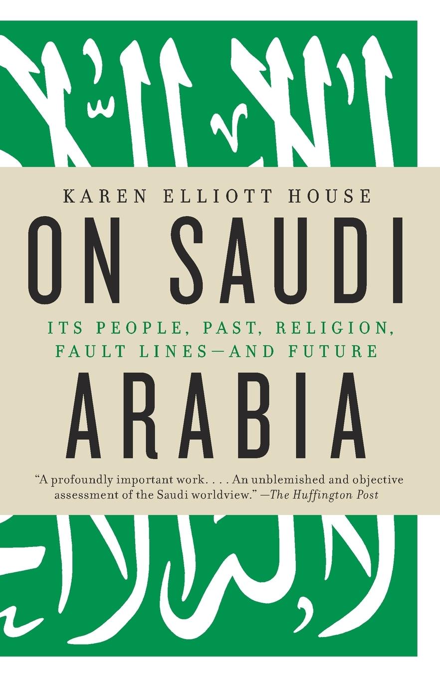 Cover: 9780307473288 | On Saudi Arabia | Its People, Past, Religion, Fault Lines--and Future