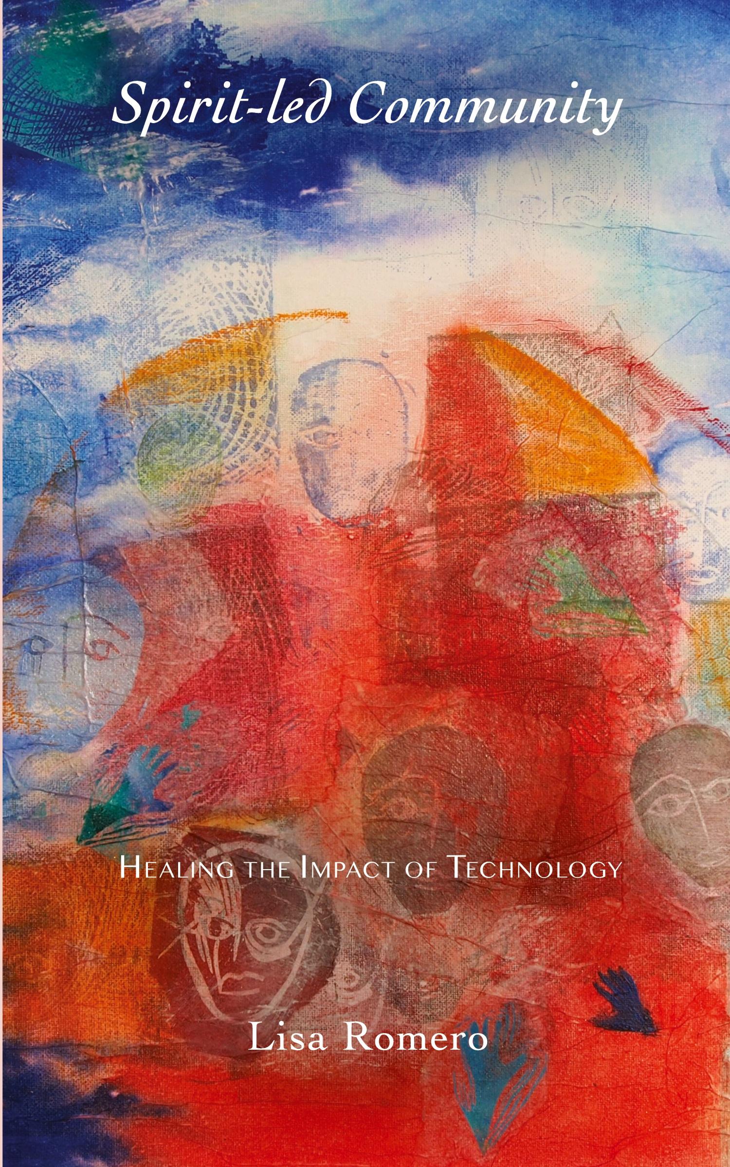 Cover: 9780648490487 | Spirit-led Community | Healing the Impact of Technology | Lisa Romero