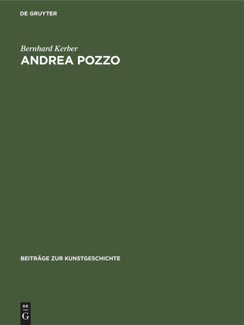 Cover: 9783112415597 | Andrea Pozzo | Bernhard Kerber | Buch | Beiträge zur Kunstgeschichte