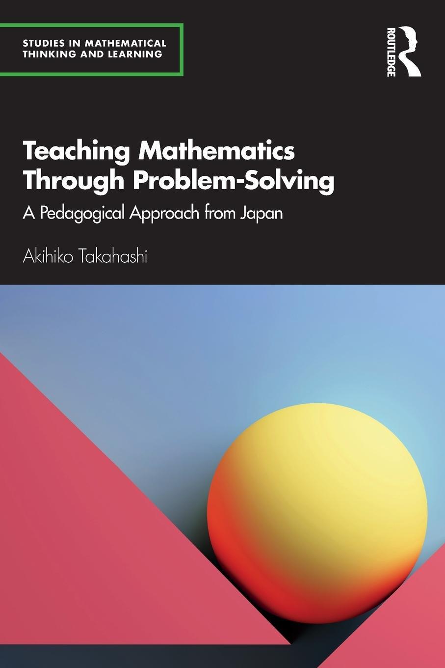 Cover: 9780367858827 | Teaching Mathematics Through Problem-Solving | Akihiko Takahashi