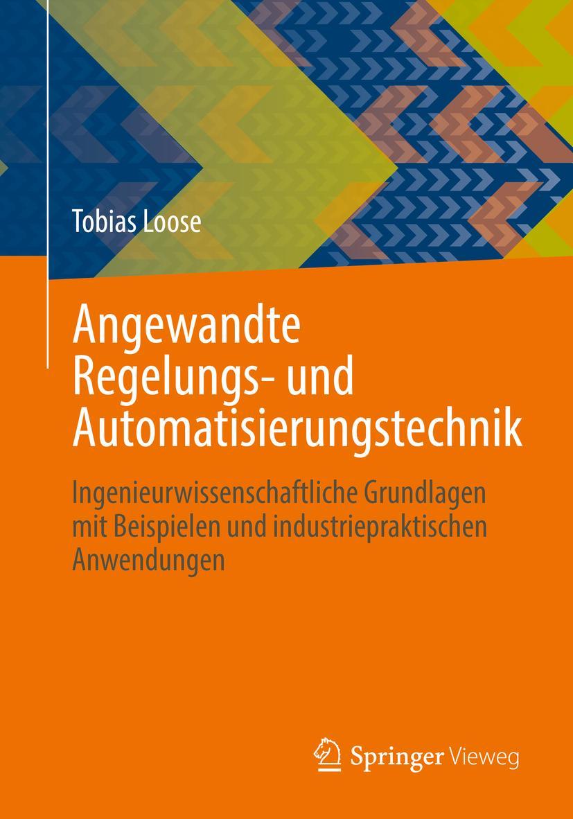 Cover: 9783662648469 | Angewandte Regelungs- und Automatisierungstechnik | Tobias Loose | xv