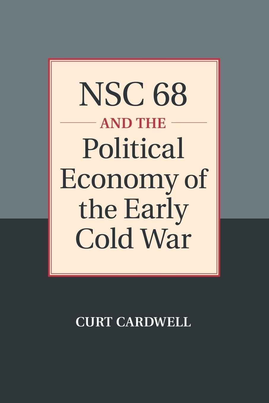 Cover: 9781107480957 | NSC 68 and the Political Economy of the Early Cold War | Curt Cardwell