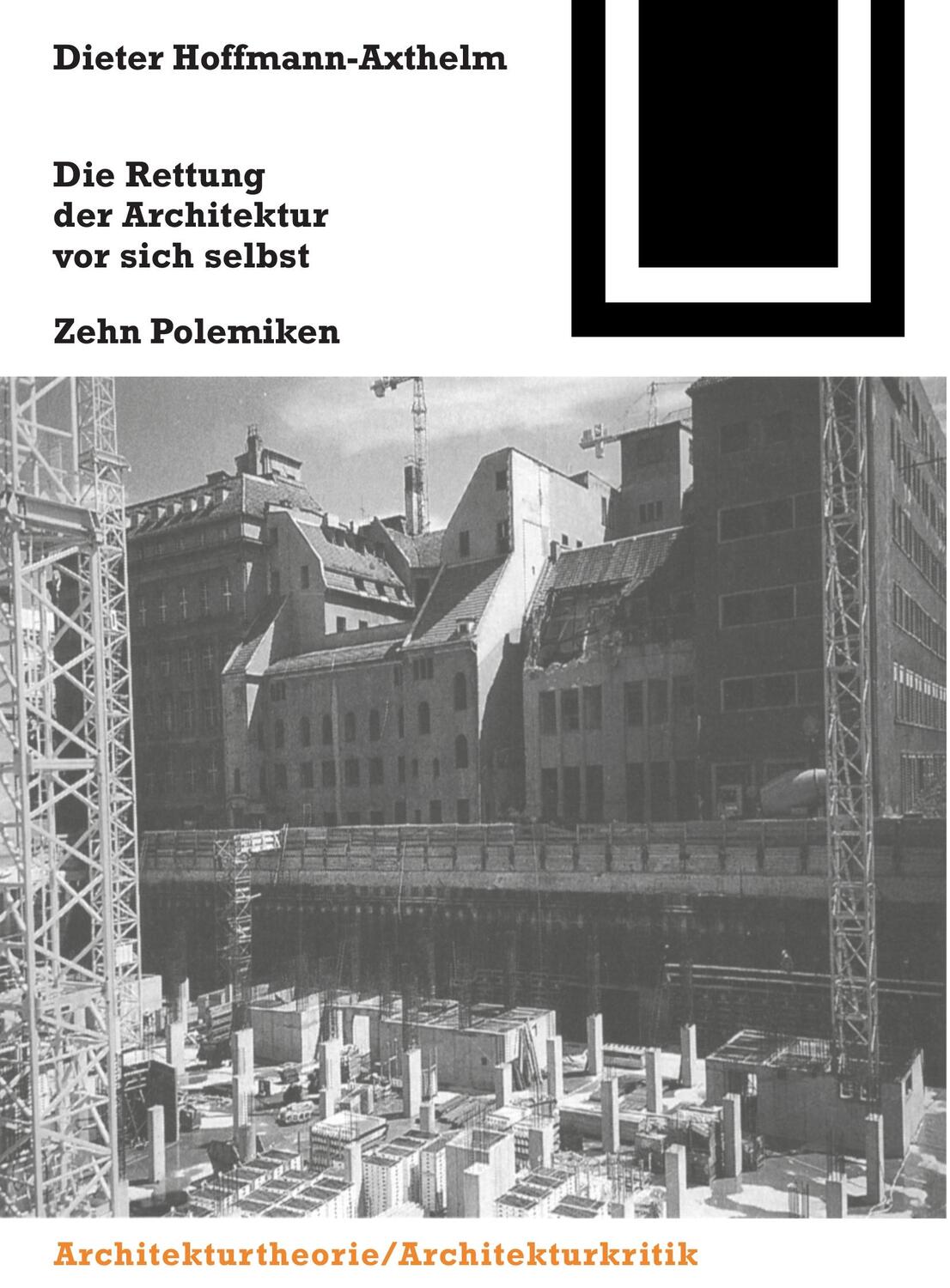 Cover: 9783764363833 | Die Rettung der Architektur vor sich selbst | Zehn Polemiken | Buch