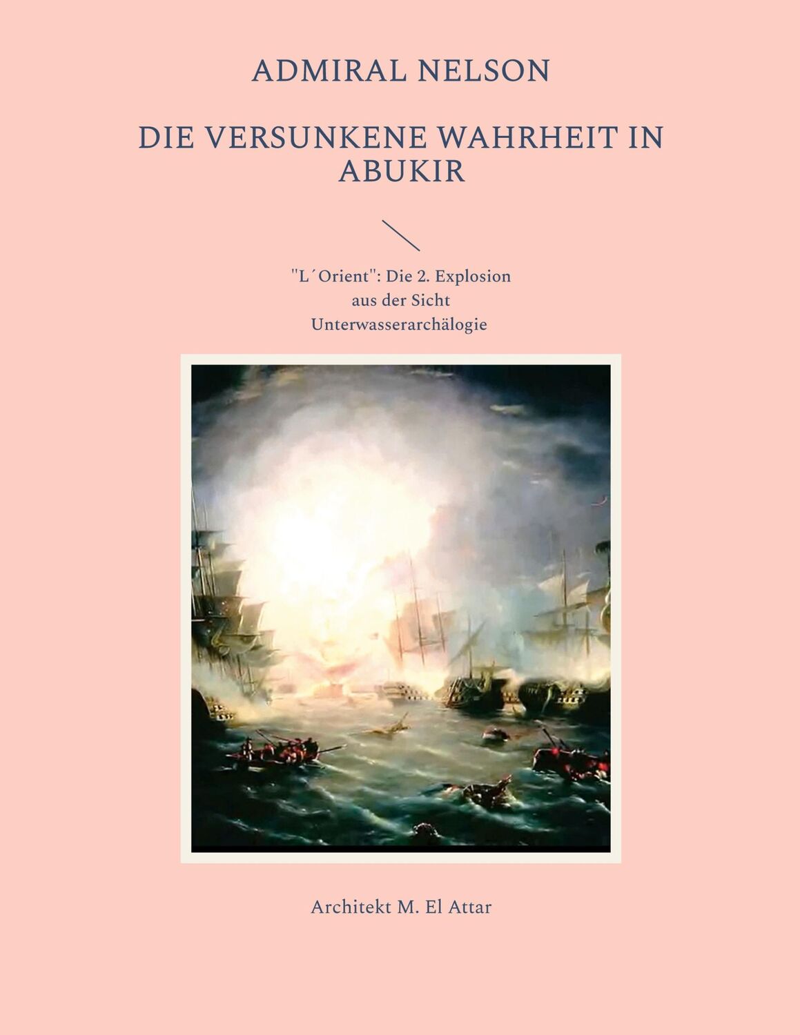 Cover: 9783744898768 | Admiral Nelson | Die versunkene Wahrheit in Abukir | M. El Attar