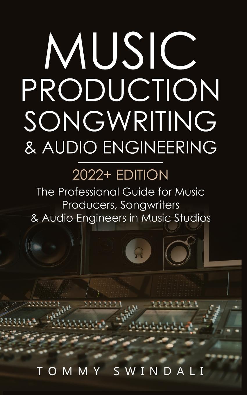 Cover: 9781914312267 | Music Production, Songwriting &amp; Audio Engineering, 2022+ Edition