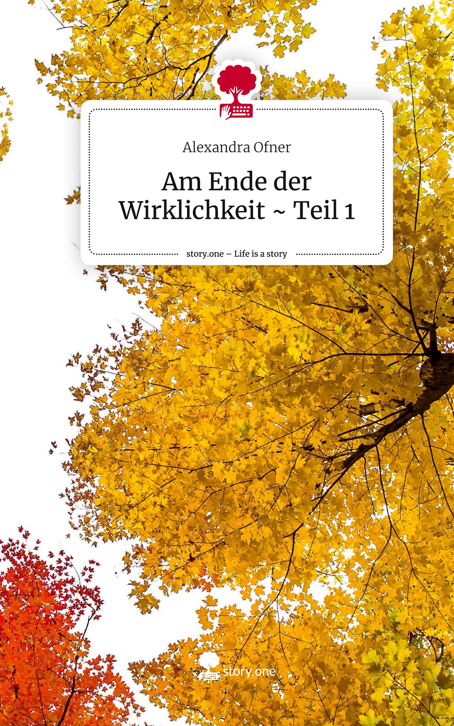 Cover: 9783711572455 | Am Ende der Wirklichkeit ~ Teil 1. Life is a Story - story.one | Ofner