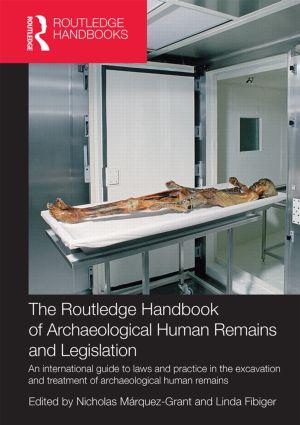 Cover: 9780415859400 | The Routledge Handbook of Archaeological Human Remains and Legislation