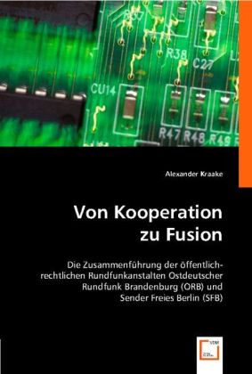 Cover: 9783639001198 | Von Kooperation zu Fusion | Alexander Kraake | Taschenbuch | Deutsch