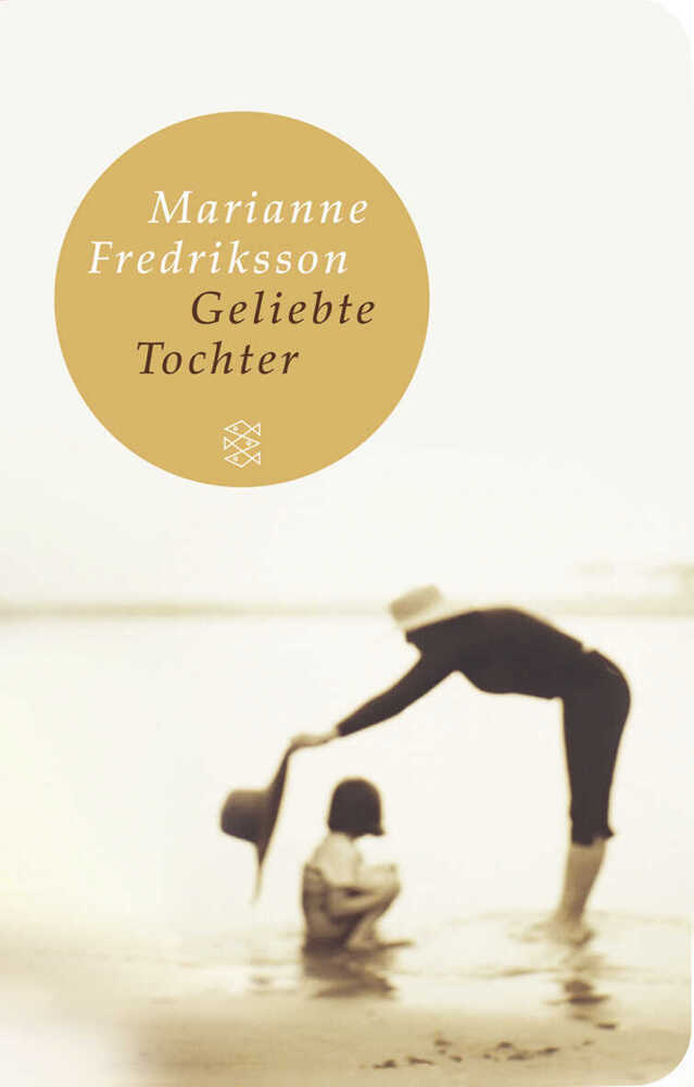 Cover: 9783596511082 | Geliebte Tochter | Roman | Marianne Fredriksson | Buch | 368 S. | 2010