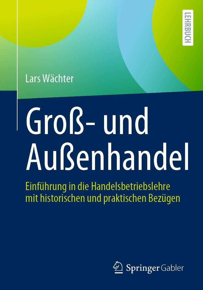 Cover: 9783658399924 | Groß- und Außenhandel | Lars Wächter | Taschenbuch | xxvii | Deutsch