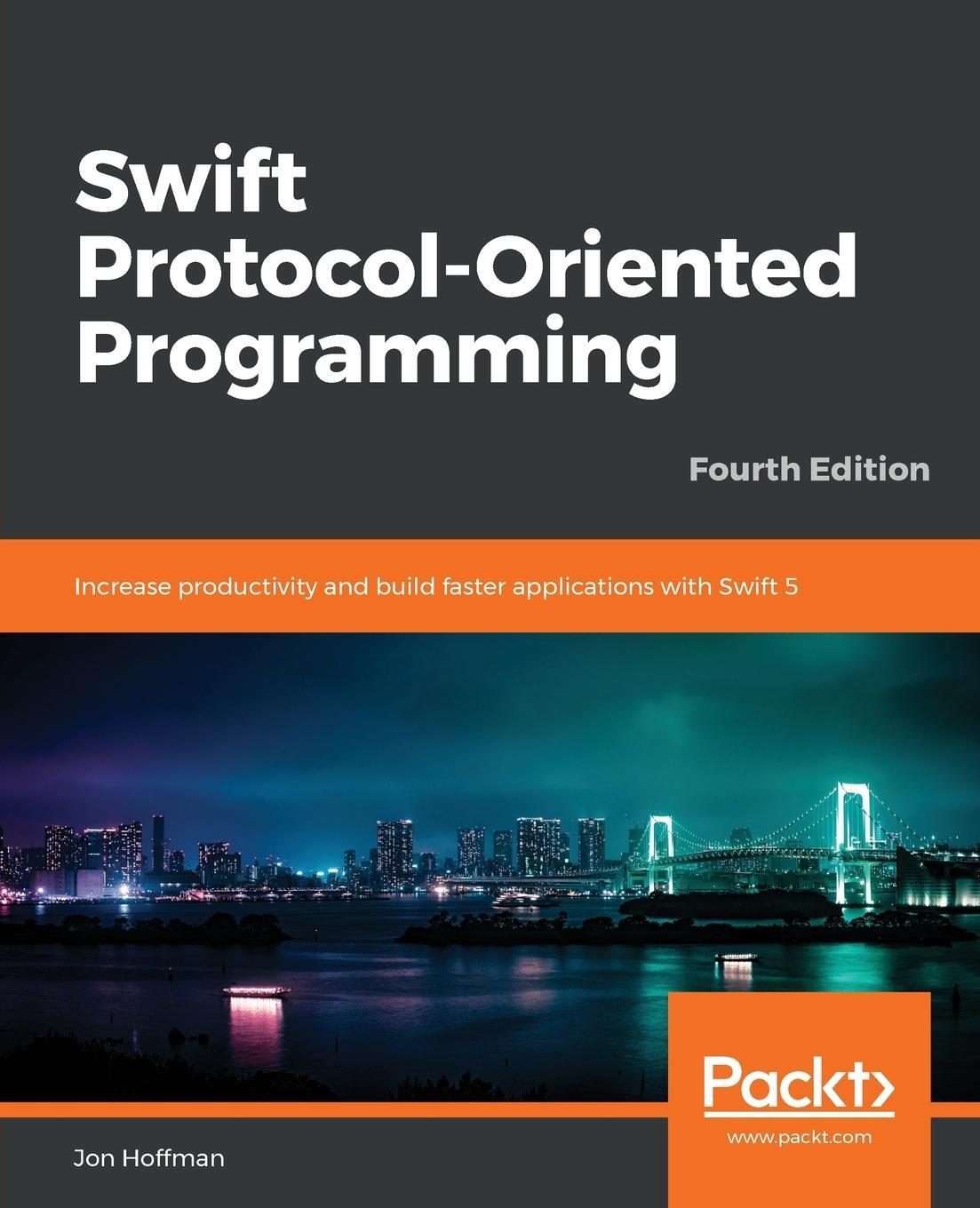 Cover: 9781789349023 | Swift 5 Protocol Oriented Programming-- Fourth Edition | Jon Hoffman