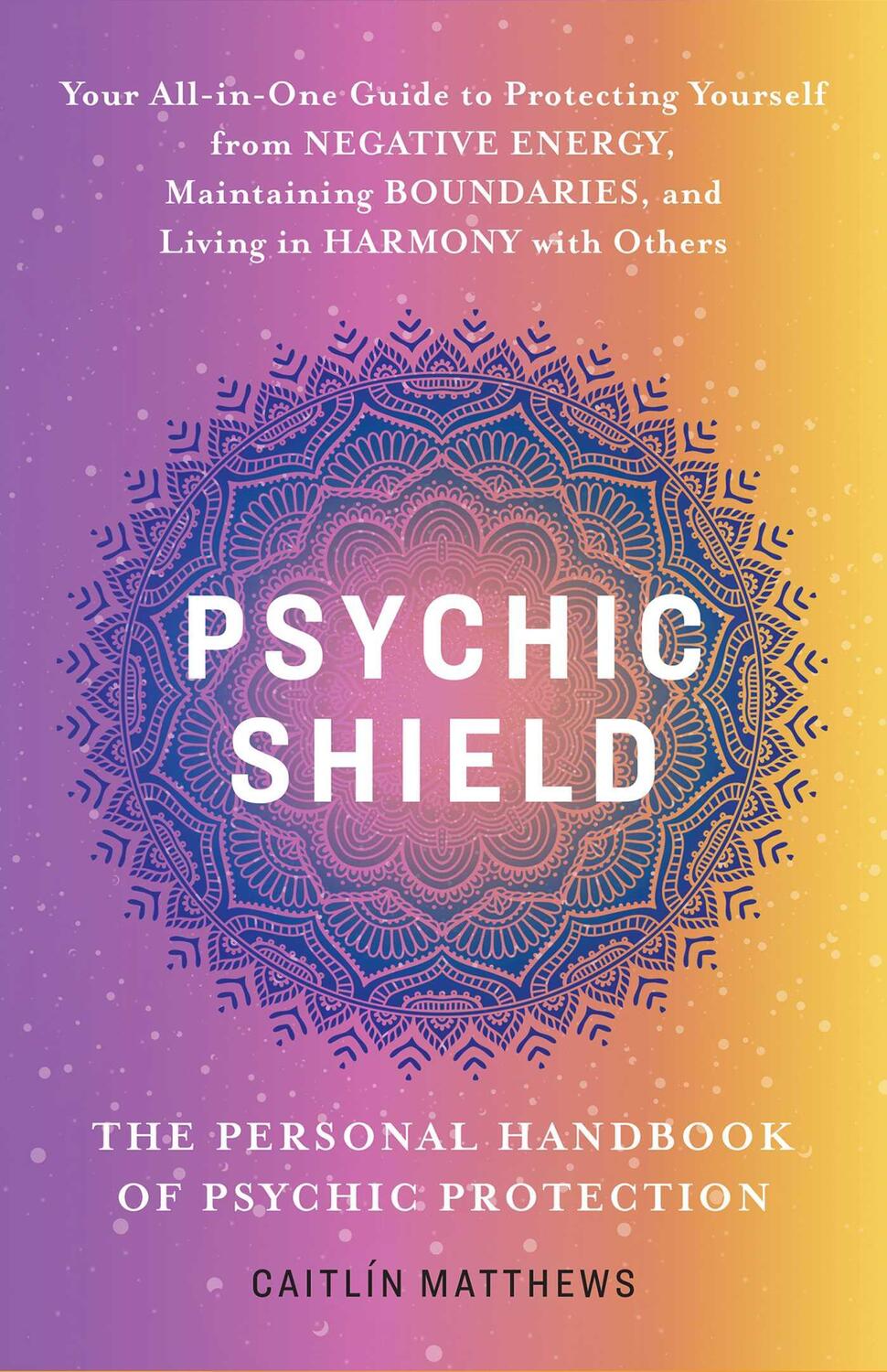 Cover: 9781646046249 | Psychic Shield: The Personal Handbook of Psychic Protection | Matthews