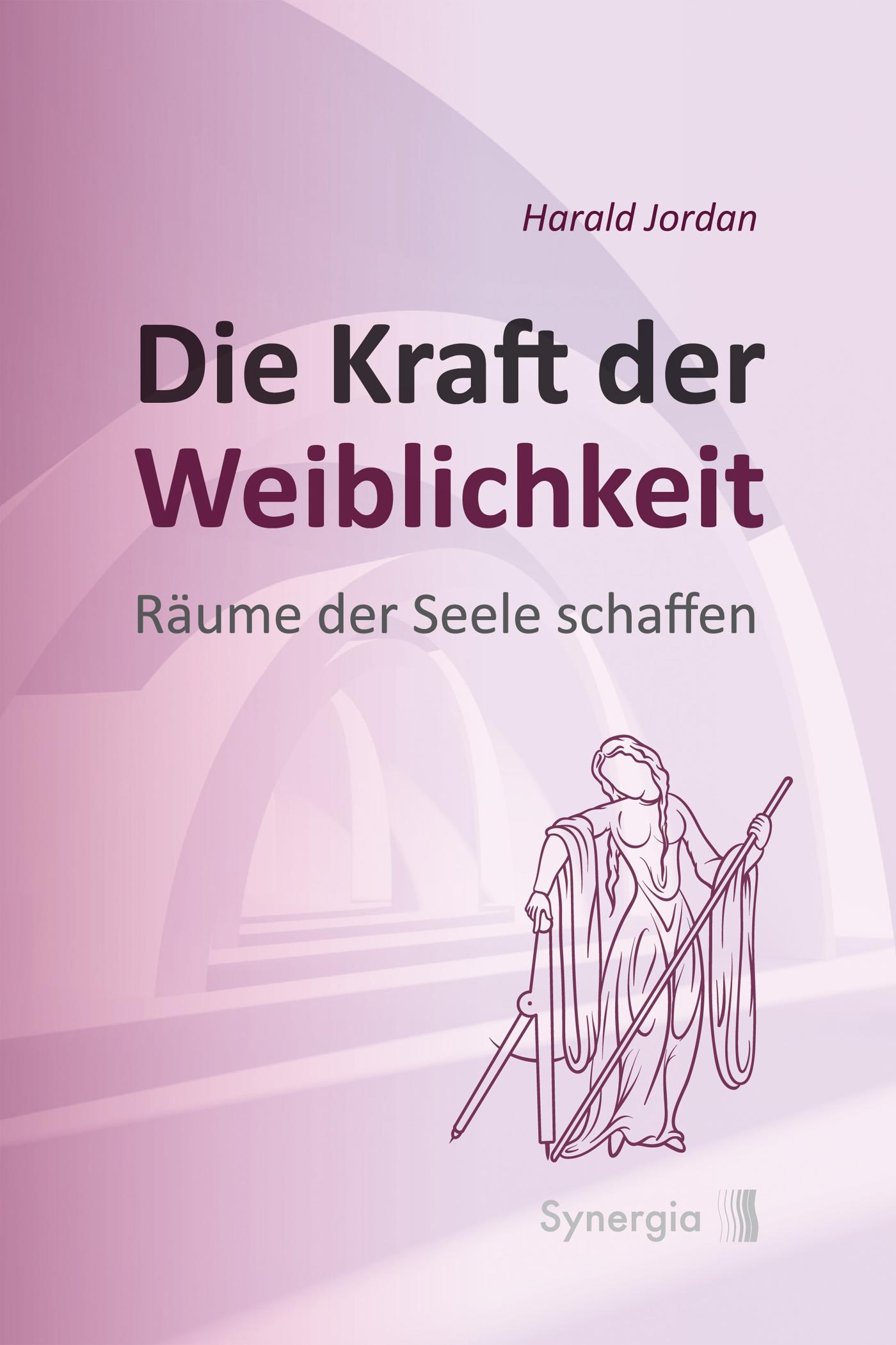 Cover: 9783906873374 | Die Kraft der Weiblichkeit | Harald Jordan | Taschenbuch | 220 S.