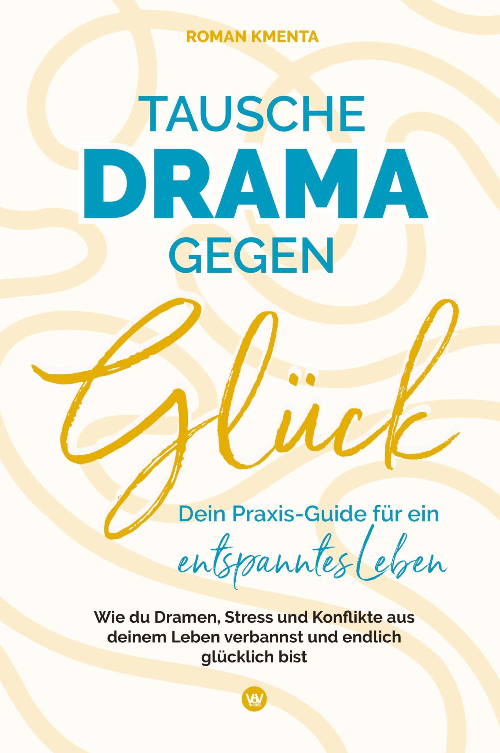 Cover: 9783903528062 | Tausche Drama gegen Glück | Roman Kmenta | Taschenbuch | Paperback