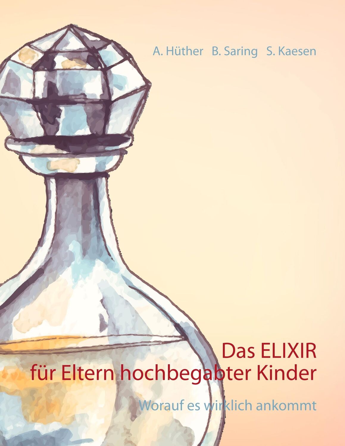 Cover: 9783751917636 | Das ELIXIR für Eltern hochbegabter Kinder | Worauf es wirklich ankommt