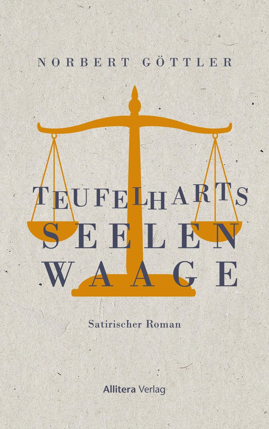 Cover: 9783962333119 | Teufelharts Seelenwaage | Satirischer Roman | Norbert Göttler | Buch