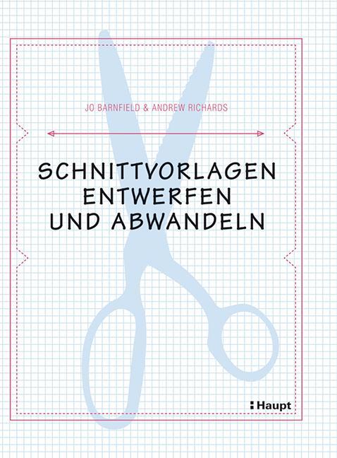 Cover: 9783258601229 | Schnittvorlagen entwerfen und abwandeln | Jo Barnfield (u. a.) | Buch