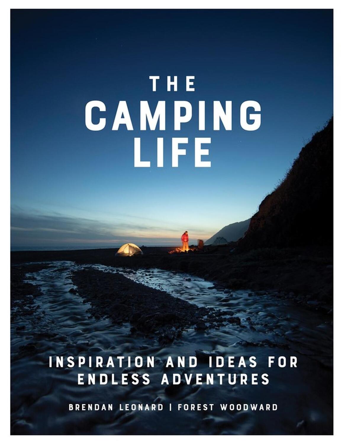 Cover: 9781579658434 | The Camping Life | Inspiration and Ideas for Endless Adventures | Buch