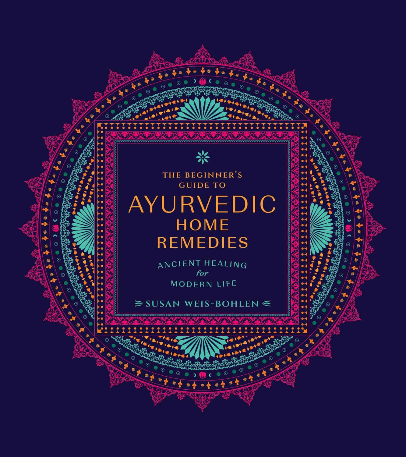 Cover: 9780760382059 | The Beginner's Guide to Ayurvedic Home Remedies | Susan Weis-Bohlen