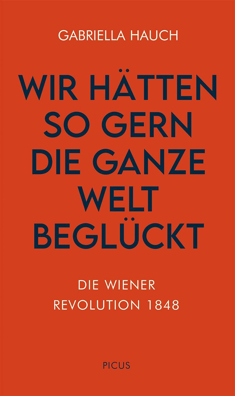 Cover: 9783711730336 | Wir hätten so gern die ganze Welt beglückt | Gabriella Hauch | Buch