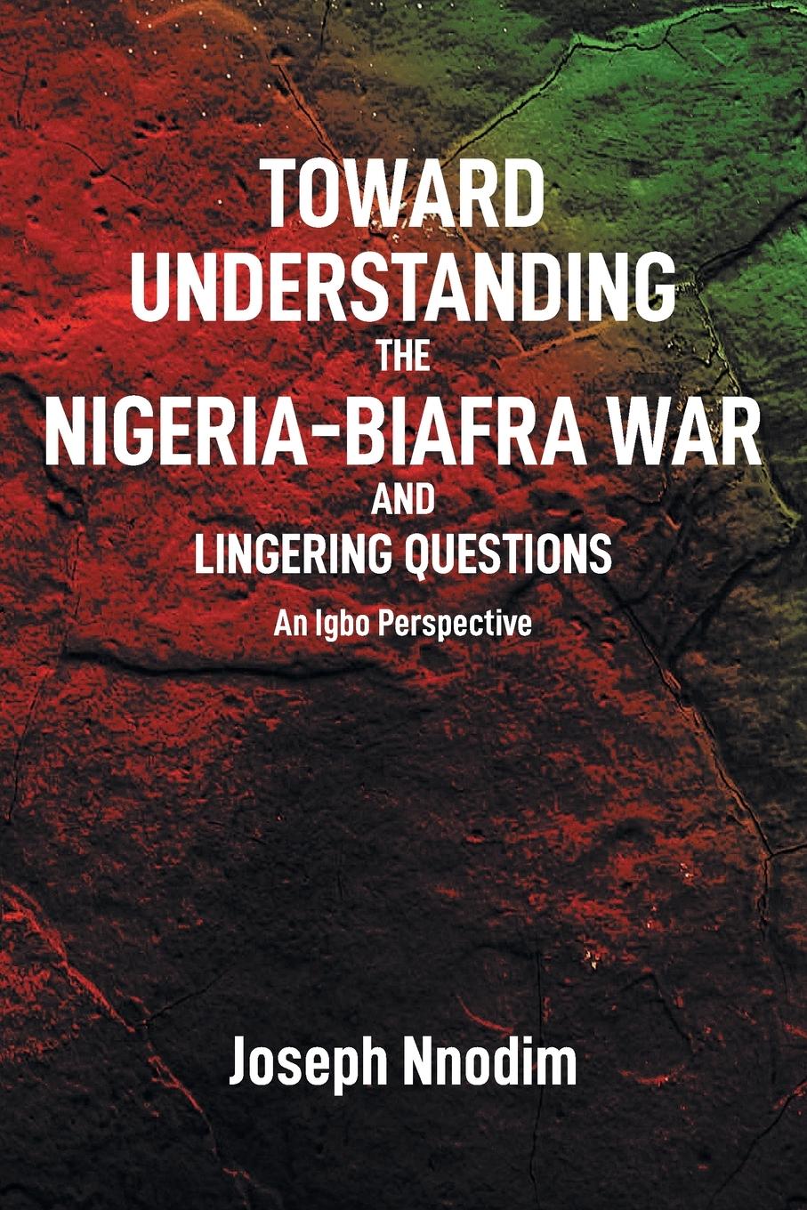 Cover: 9781662476600 | Toward Understanding The Nigeria-Biafra War and Lingering Questions