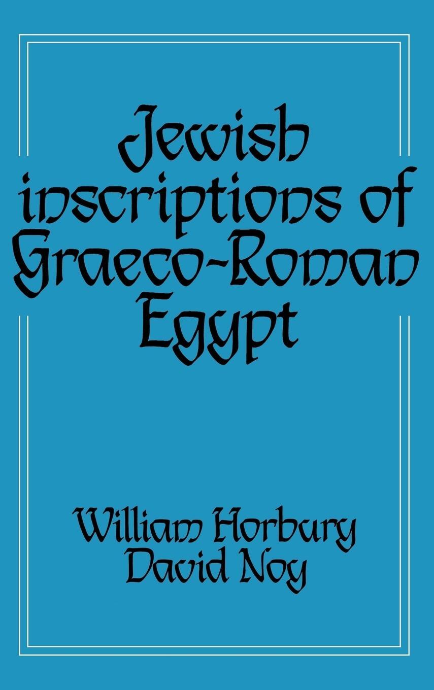 Cover: 9780521418706 | Jewish Inscriptions of Graeco-Roman Egypt | William Horbury (u. a.)