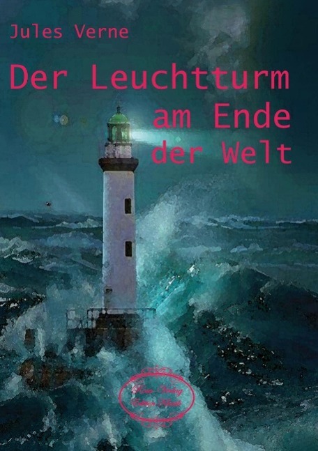 Cover: 9783945038550 | Der Leuchtturm am Ende der Welt | Jules Verne | Taschenbuch | 176 S.