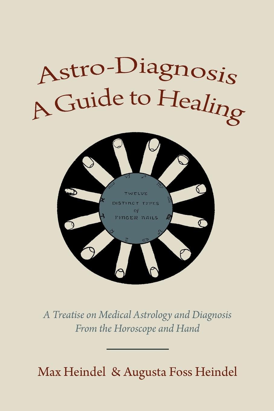 Cover: 9781578989751 | Astro-Diagnosis A Guide to Healing | Max Heindel | Taschenbuch | 2010